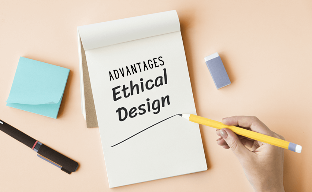 Advantages of Ethical Design