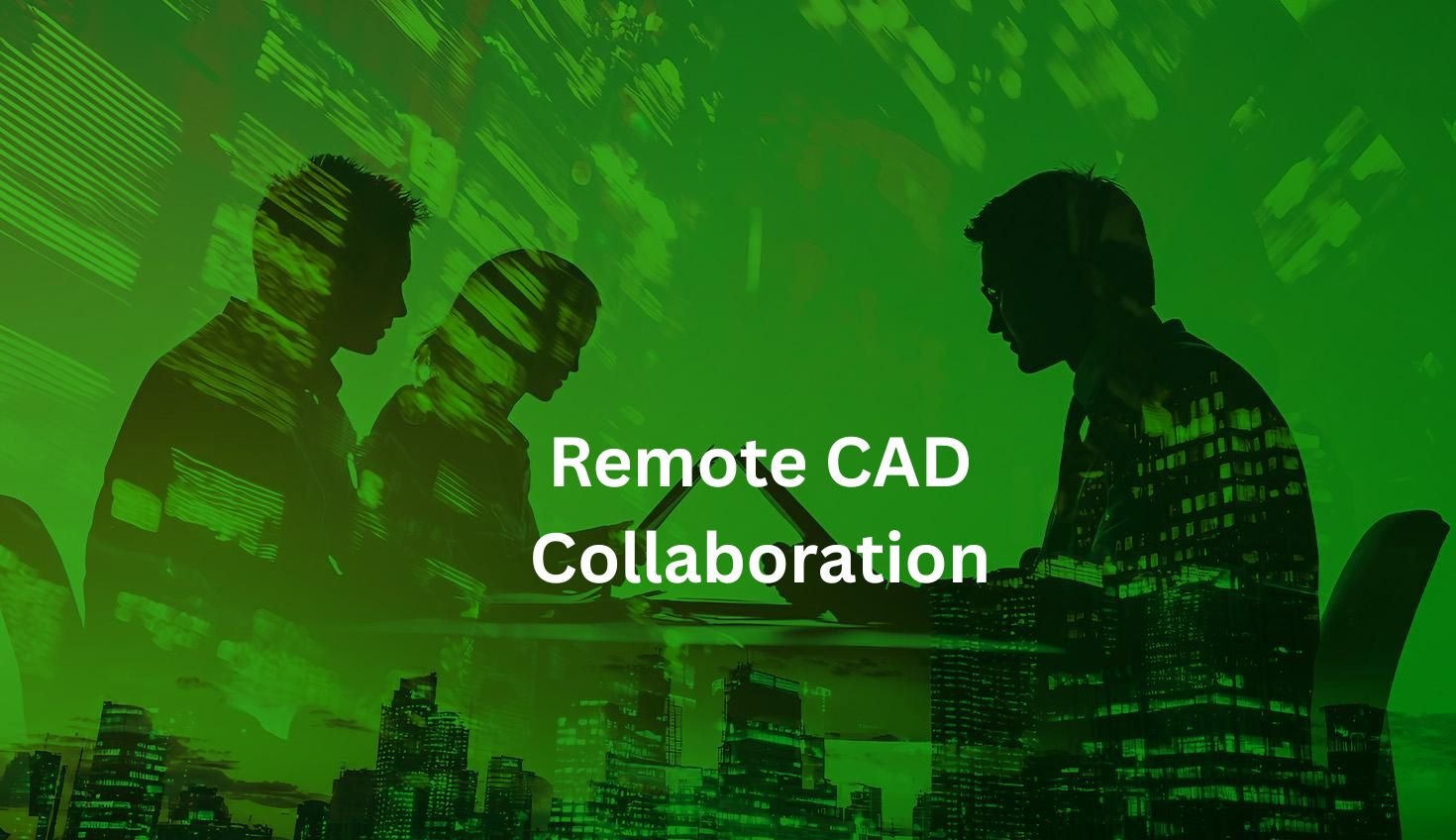 Remote CAD Collaboration